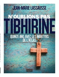 Jean-Marie Lassausse - N'oublions pas Tibhirine !.