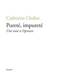 Catherine Chalier - Pureté, impureté. Une mise à l'épreuve.