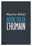 Maurice Bellet - Notre foi en l'humain.