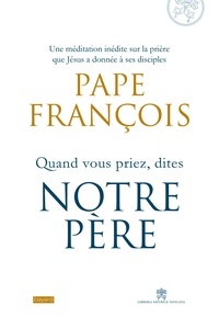  Pape François et Marco Pozza - Quand vous priez, dites Notre Père.