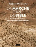 Jacques Nieuviarts - La marche dans la Bible - Nomadisme, errance, exil et pressentiment de Dieu.