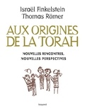 Israel Finkelstein et Thomas Römer - Les origines de la Torah - Nouvelles rencontres, nouvelles perspectives.