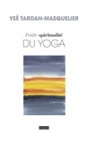 Ysé Tardan-Masquelier - Petite spiritualité du yoga.