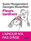 Susie Morgenstern et Georges Rosenfeld - Fleurs tardives.