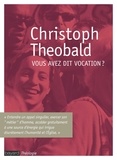 Christoph Theobald - Vous avez dit vocation ?.