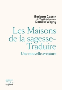 Barbara Cassin - Les maisons de la sagesse-Traduire - Une nouvelle aventure.