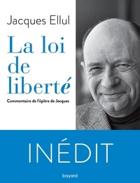 Jacques Ellul - La loi de liberté - Commentaire de l'épître de Jacques.