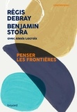 Benjamin Stora et Régis Debray - Penser les frontières.