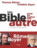Thomas Römer et Frédéric Boyer - Une Bible peut en cacher une autre - Le conflit des récits.