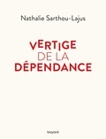 Nathalie Sarthou-Lajus - Vertige de la dépendance.