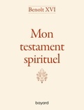  Benoît XVI - Mon testament spirituel.