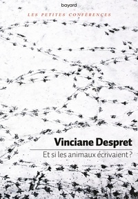 Vinciane Despret - Et si les animaux écrivaient ?.