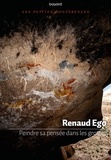 Renaud Ego - Peindre sa pensée dans les grottes.