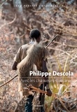 Philippe Descola - Avec les chasseurs-cueilleurs.