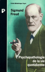 Sigmund Freud - Psychopathologie de la vie quotidienne.