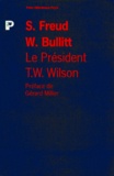 William Christian Bullitt et Sigmund Freud - Le Président Thomas Woodrow Wilson - Portrait psychologique.