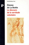 Etienne de La Boétie - Le discours de la servitude volontaire.