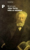 Michel Lamy - Jules Verne, initié et initiateur - La clé du secret de Rennes-le-Château et le trésor des rois de France.