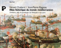 Jean-Pierre Rageau et Gérard Chaliand - Atlas Historique Du Monde Mediterraneen. Chretiens, Juifs Et Musulmans De L'Antiquite A Nos Jours.