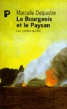 Marcelle Delpastre - Le Bourgeois Et Le Paysan. Les Contes Du Feu.