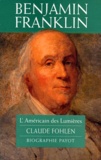Claude Fohlen - Benjamin Franklin. - L'Américain des Lumières.