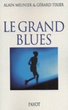 Gérard Tixier et Alain Meunier - Le Grand Blues. Faire Face A La Tentation Du Suicide Chez Un Jeune.