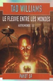 Tad Williams - Autremonde Tome 3 : Le Fleuve Entre Les Mondes.