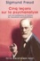 Sigmund Freud - Cinq leçons sur la psychanalyse - Suivi de Contribution à l'histoire du mouvement psychanalytique.