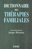 Jacques Miermont et Robert Neuburger - Dictionnaire Des Therapies Familiales. Edition 2001.