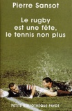 Pierre Sansot - Le rugby est une fête, le tennis non plus.
