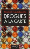 Michel Hautefeuille - Drogues A La Carte.