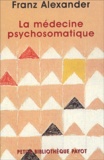 Frances Alexander - La Medecine Psychosomatique. Ses Principes Et Ses Applications.