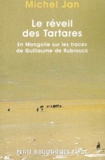 Michel Jan - Le réveil des Tartares - En Mongolie sur les traces de Guillaume de Rubrouck.
