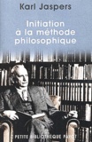 Karl Jaspers - Initiation à la méthode philosophique.