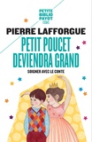 Pierre Lafforgue - Petit Poucet Deviendra Grand. Soigner Avec Le Conte.
