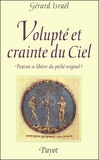 Gérard Israël - Volupte Et Crainte Du Ciel. Peut-On Se Liberer Du Peche Originel ?.