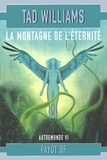 Tad Williams - Autremonde Tome 6 : La Montagne De L'Eternite.