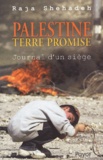 Raja Shehadeh - Palestine Terre Promise - Journal d'un siège.