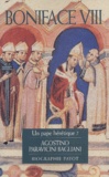 Agostino Paravicini Bagliani - Boniface VIII - Un pape hérétique ?.