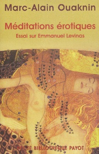 Marc-Alain Ouaknin - Méditations érotiques - Essai sur Emmanuel Lévinas.