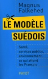 Magnus Falkehed - Le modèle suédois - Santé, services publics, environnement : ce qui attend les Français.