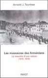 Arnold Toynbee et Claire Mouradian - Les massacres des Arméniens - Le meurtre d'une nation (1915-1916).