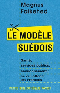 Magnus Falkehed - Le modèle suédois - Santé, services publics, environnement : ce qui attend les Français.