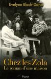 Evelyne Bloch-Dano - Chez les Zola - Le roman d'une maison.