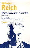 Wilhelm Reich - Premiers écrits - Tome 2, La génitalité dans la théorie et la thérapie des névroses.