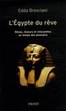 Edda Bresciani - L'Egypte du rêve - Rêves, rêveurs et interprètes au temps des pharaons.