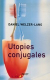 Daniel Welzer-Lang - Utopies conjugales.