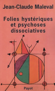 Jean-Claude Maleval - Folies hystériques et psychoses dissociatives.