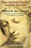 Jean-Jacques Courtine et Claudine Haroche - Histoire du visage - Exprimer et taire ses émotions (du XVIe siècle au début du XIXe siècle).