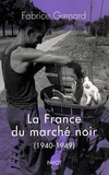 Fabrice Grenard - La France du marché noir - 1940-1949.